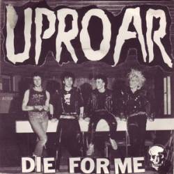 Uproar : Die for Me